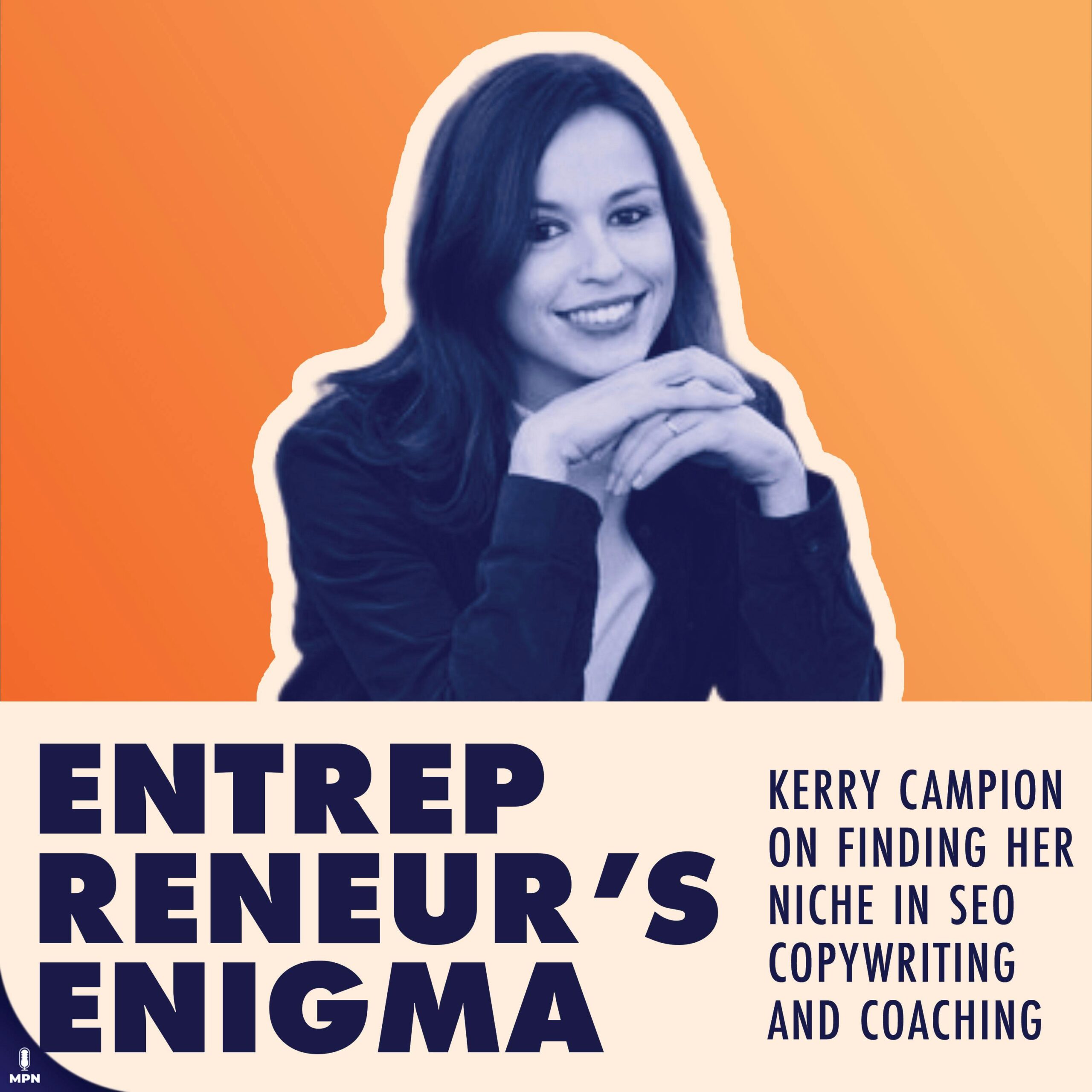 Kerry Campion And How Entrepreneurship Is So Much More Than The Hustle
