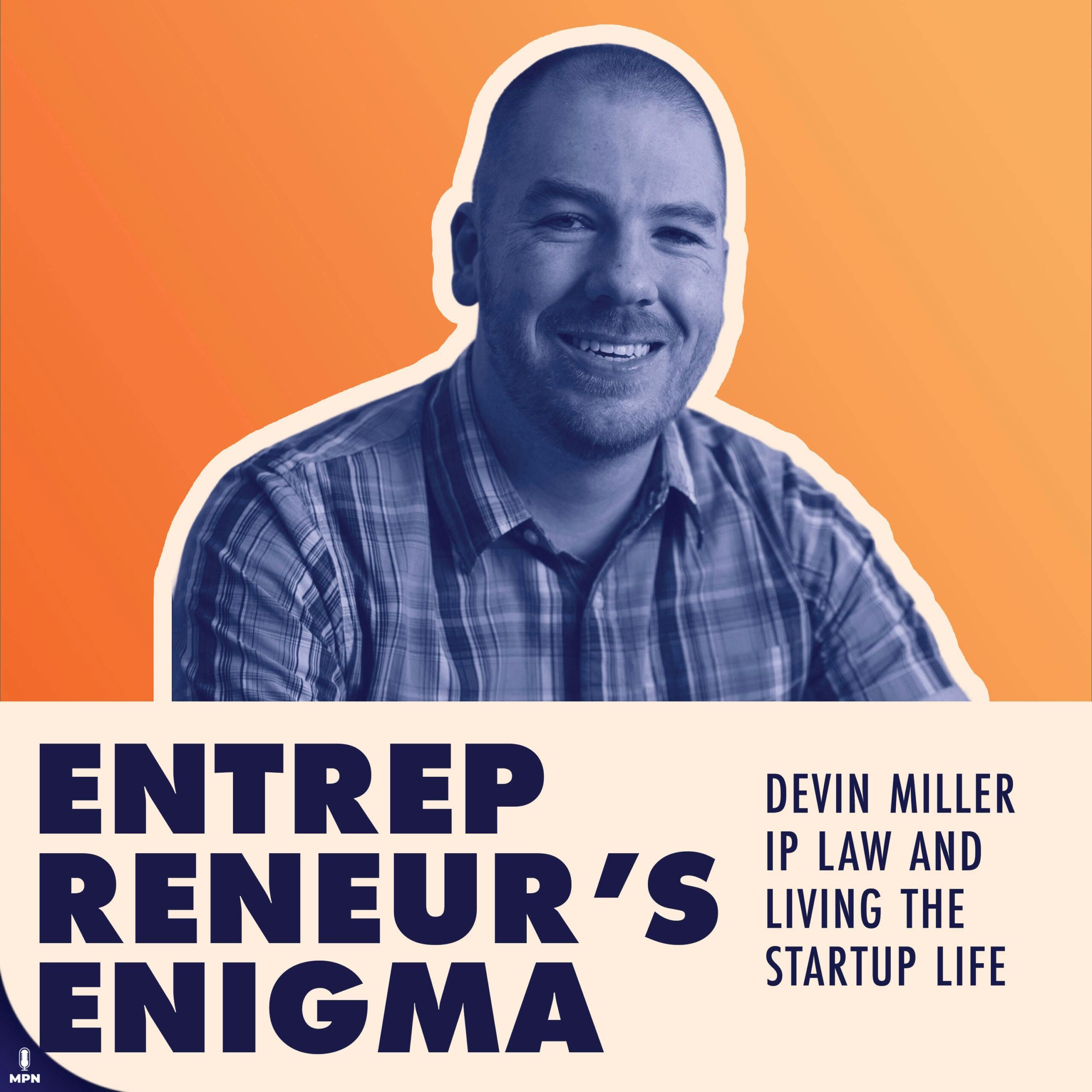 Devin Miller Loves Startups So Much He Became An IP Lawyer and Entrepreneur