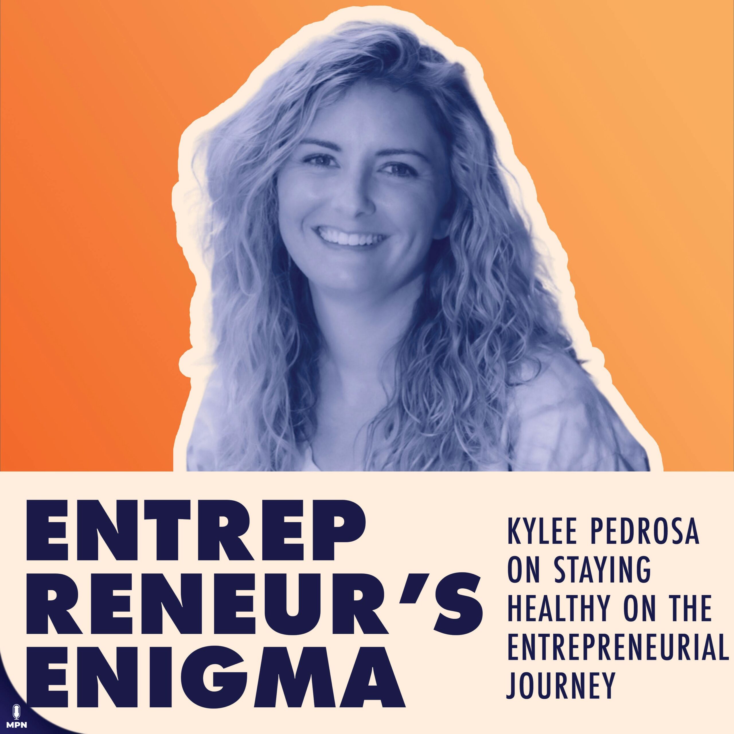 Kylee Pedrosa – Staying Healthy On The Entrepreneurial Journey