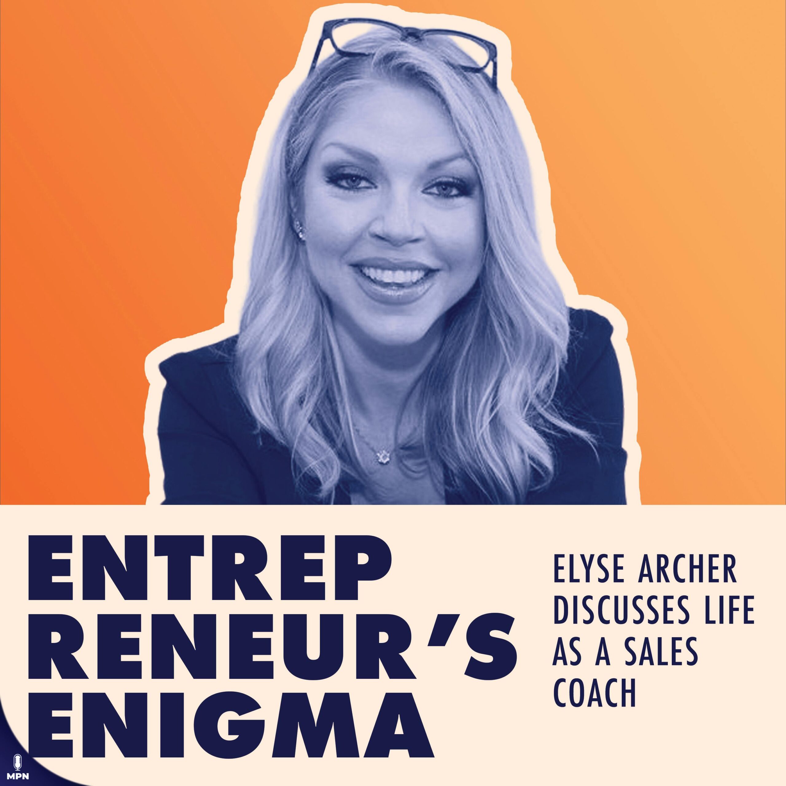Elyse Archer On The Adventure Of Entrepreneurship In Sales Coaching