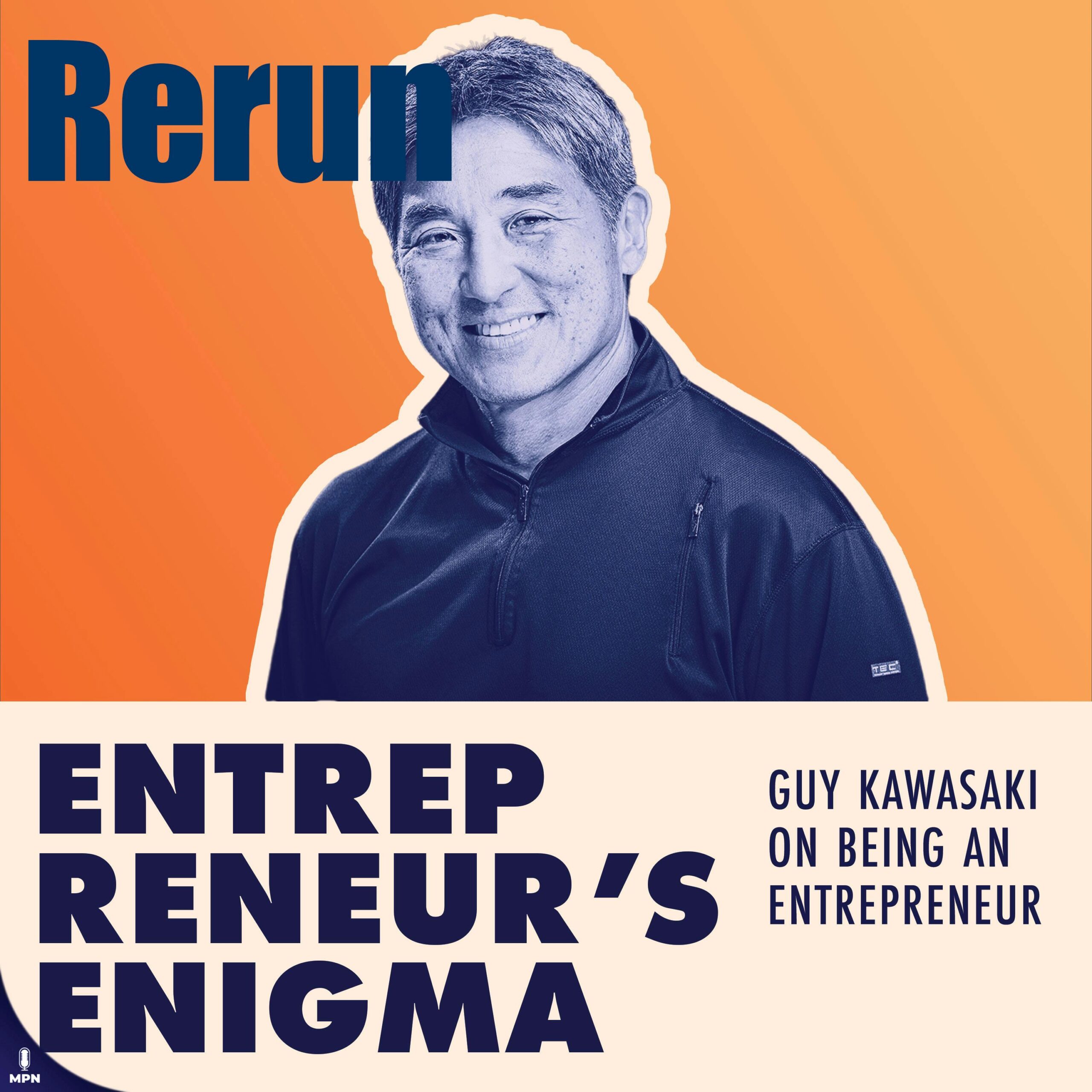 [Rerun From The Vault] Guy Kawasaki On Being An Entrepreneur And Evangelist (Apple + Beyond)