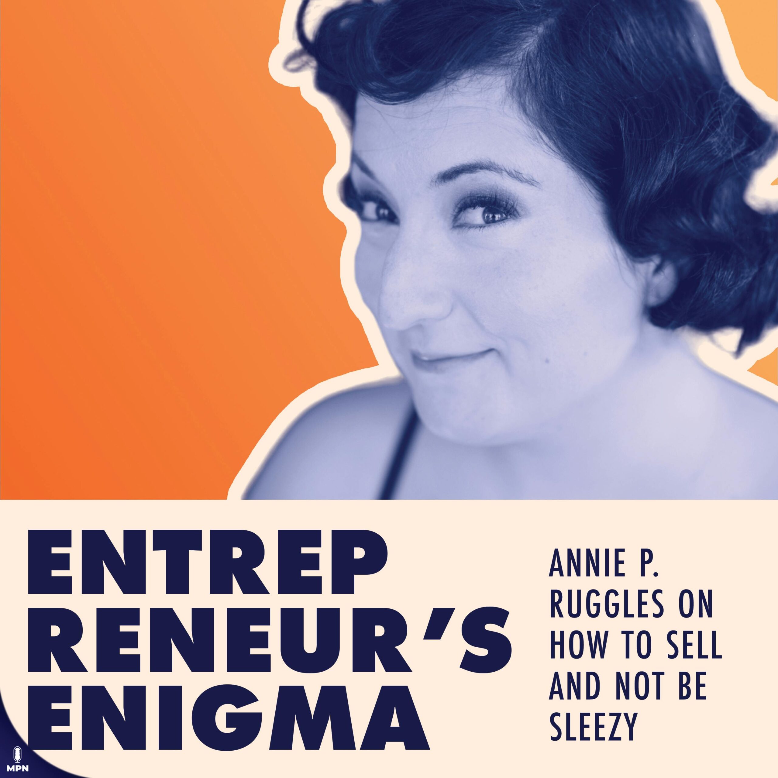 Annie P. Ruggles On Her Adventure In Selling The Non-Sleezy Way