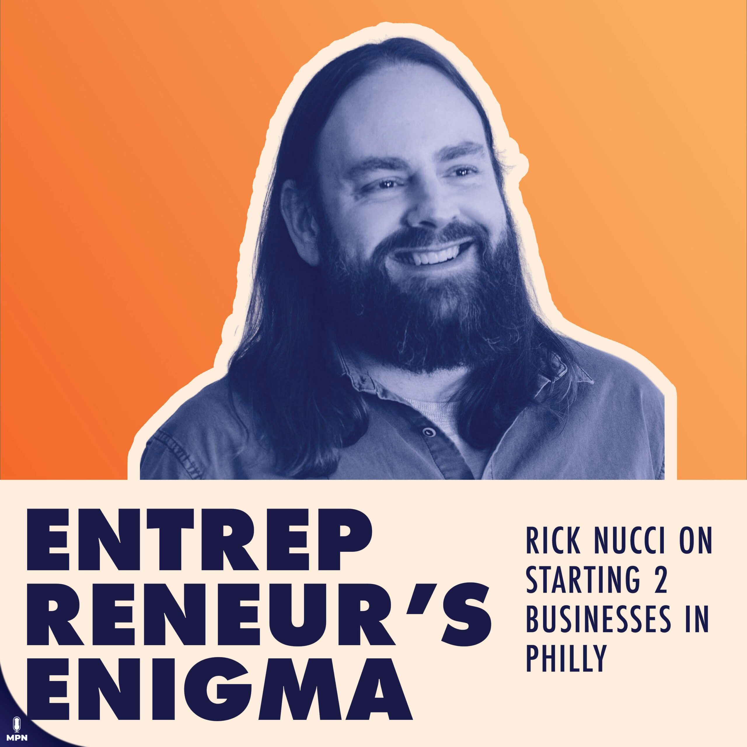 Rick Nucci On His Entrepreneurial Journey Starting Two Startups In Philly