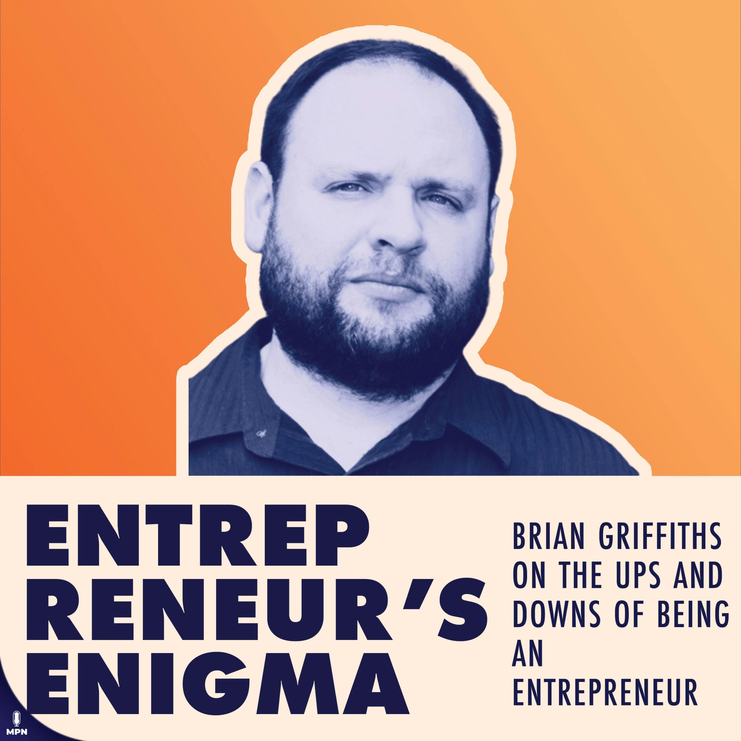 Brian Griffiths On the Ups and Downs Of Being An Entrepreneur
