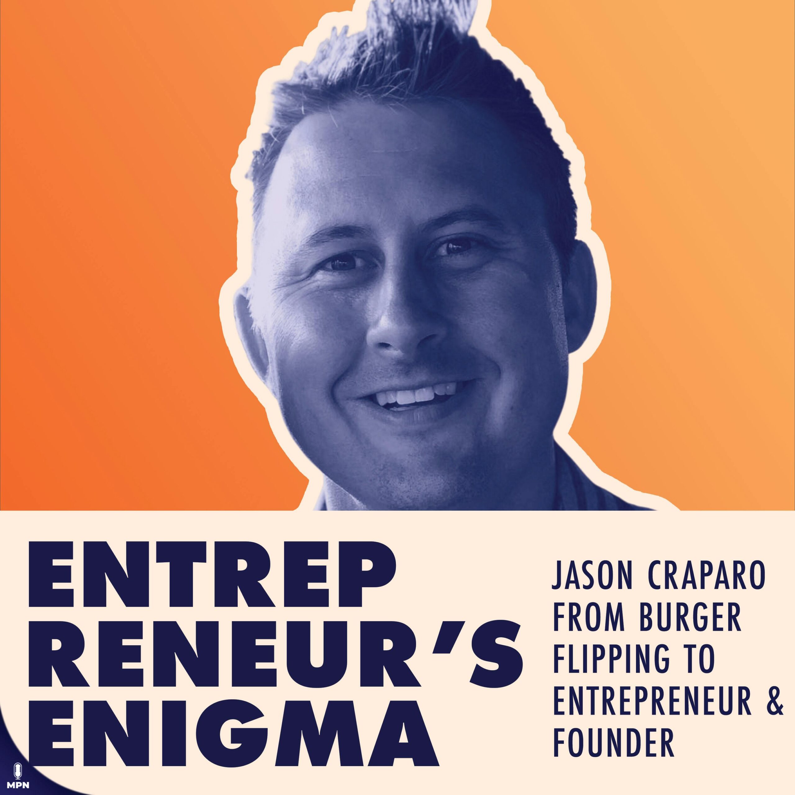 Jason Craparo From Burger Flipping To Entrepreneur & Founder