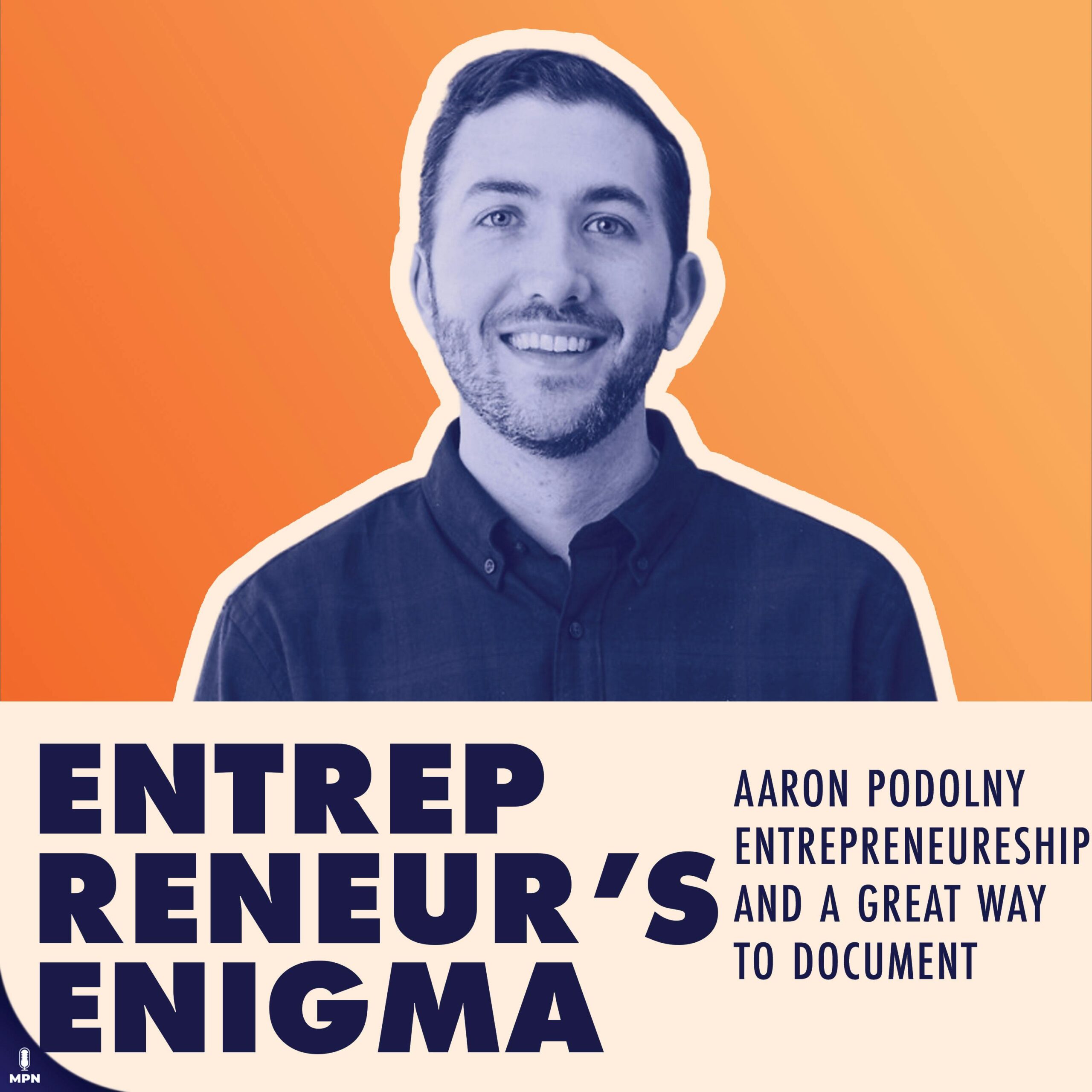 Aaron Podolny On Entrepreneurship And A Great Way To Document Processes And Tasks