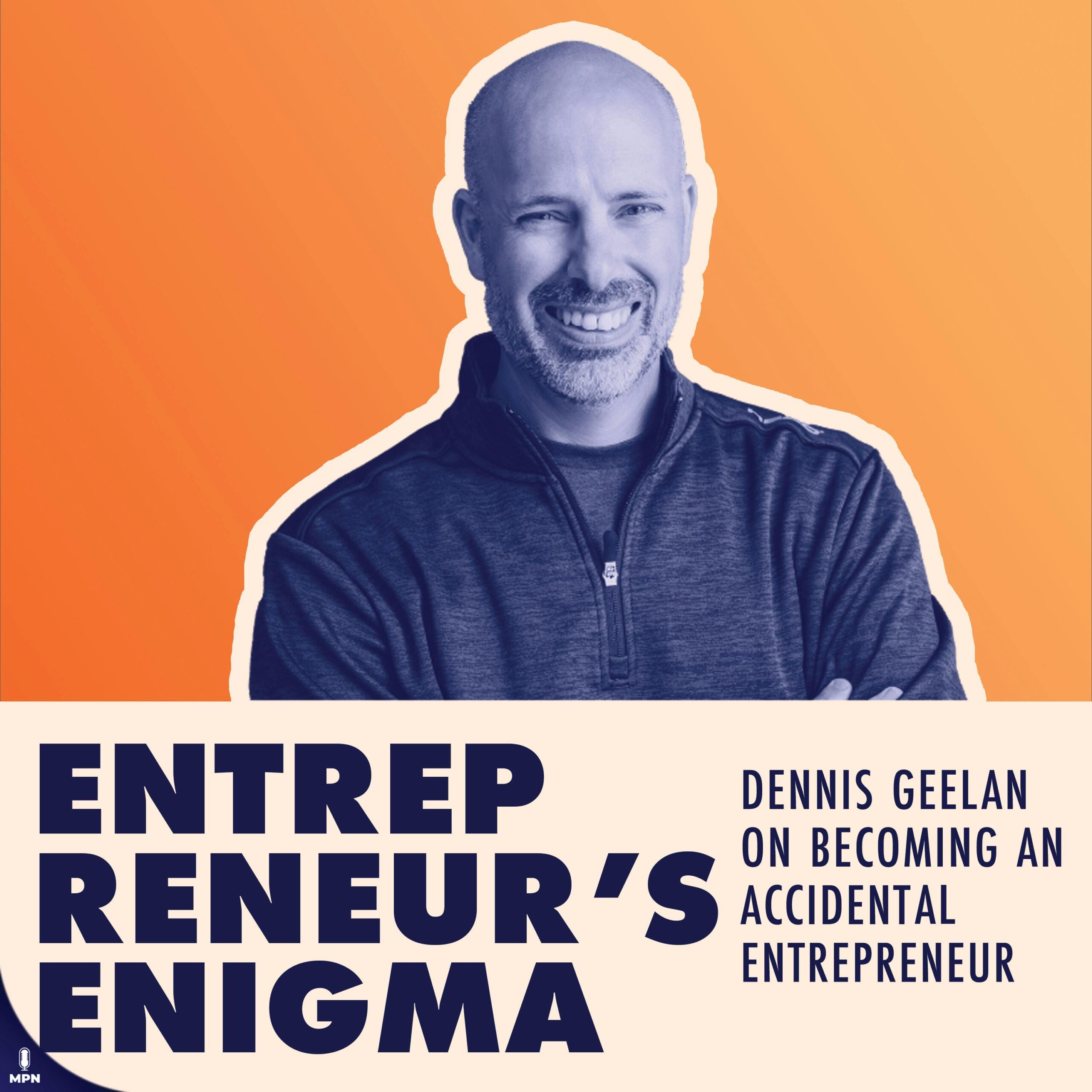 Dennis Geelan On Becoming An Accidental Entrepreneur (Solopreneur)