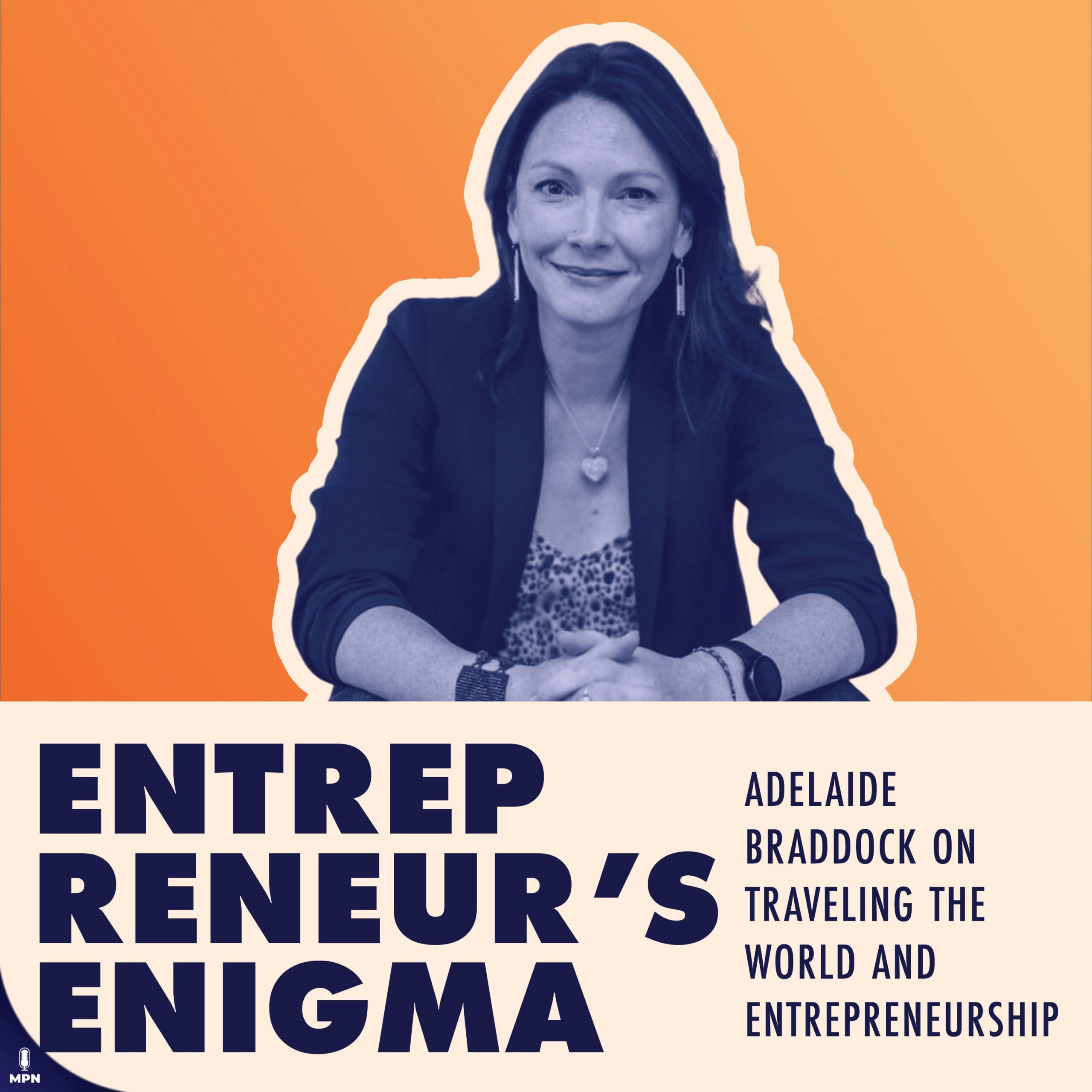 Adelaide Braddock On Traveling The World And Entrepreneurship