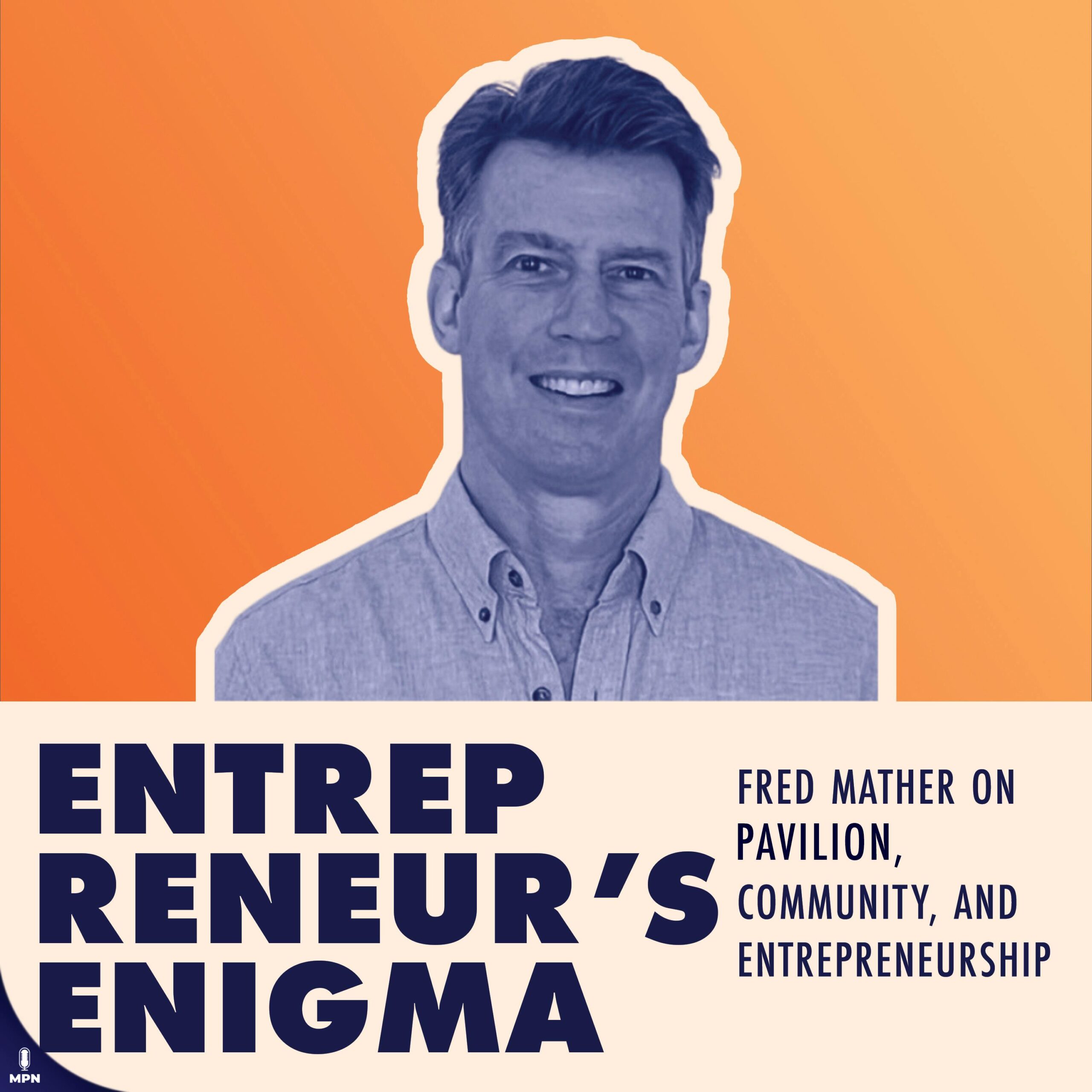 Fred Mather On Pavilion, Community, and Entrepreneurship