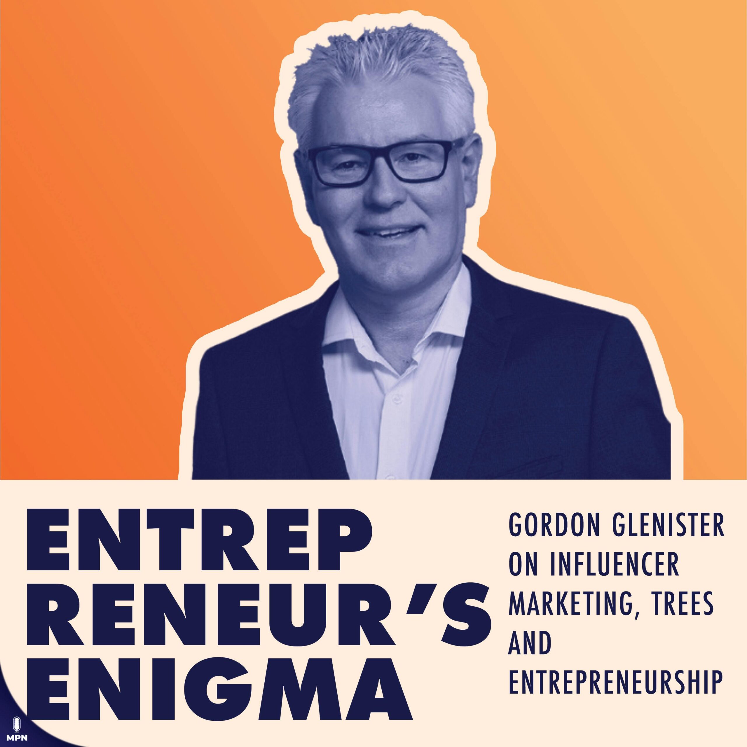 Gordon Glenister On Influencer Marketing, Trees, and Entrepreneurship
