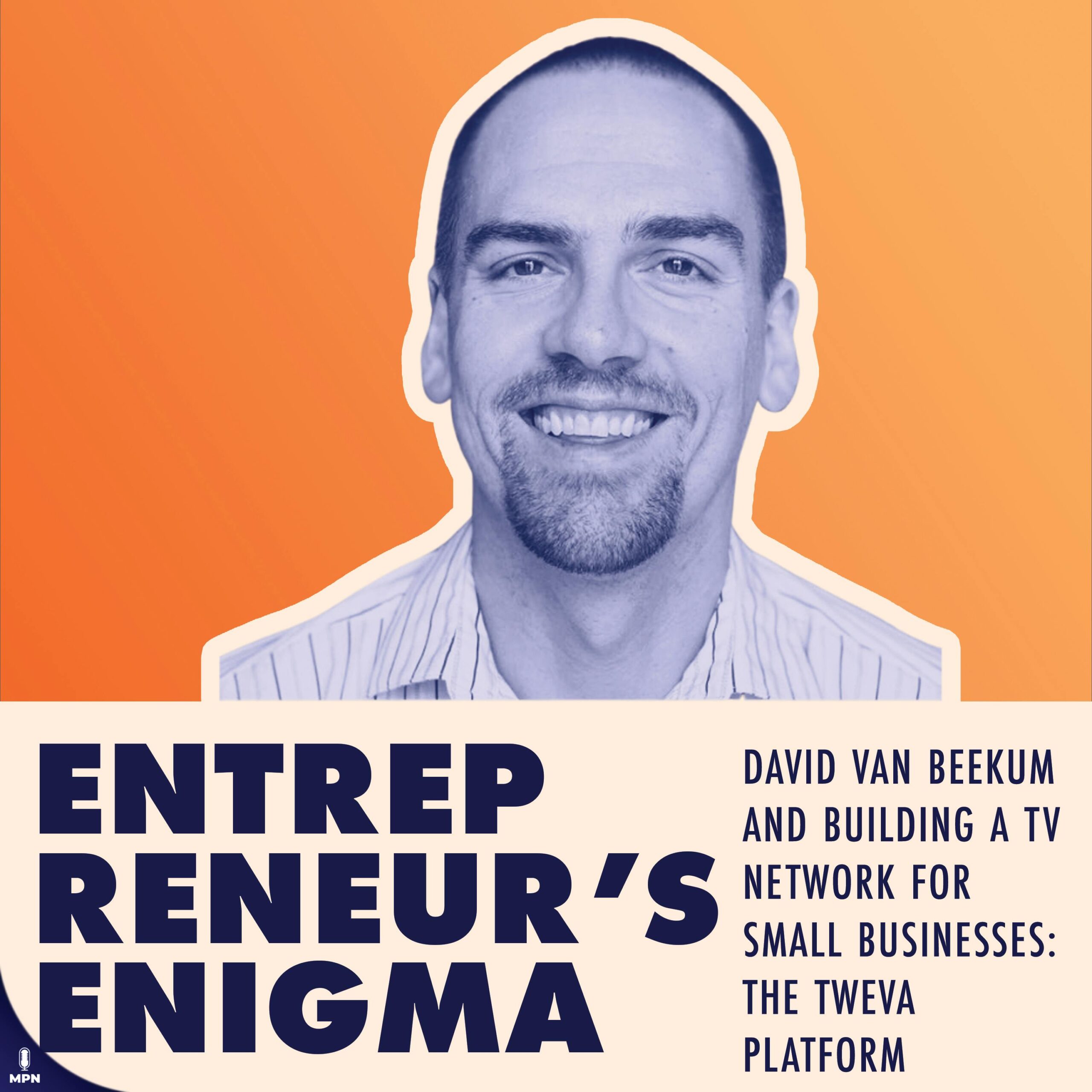 David Van Beekum And Building a TV Network for Small Businesses: The Tweva Platform
