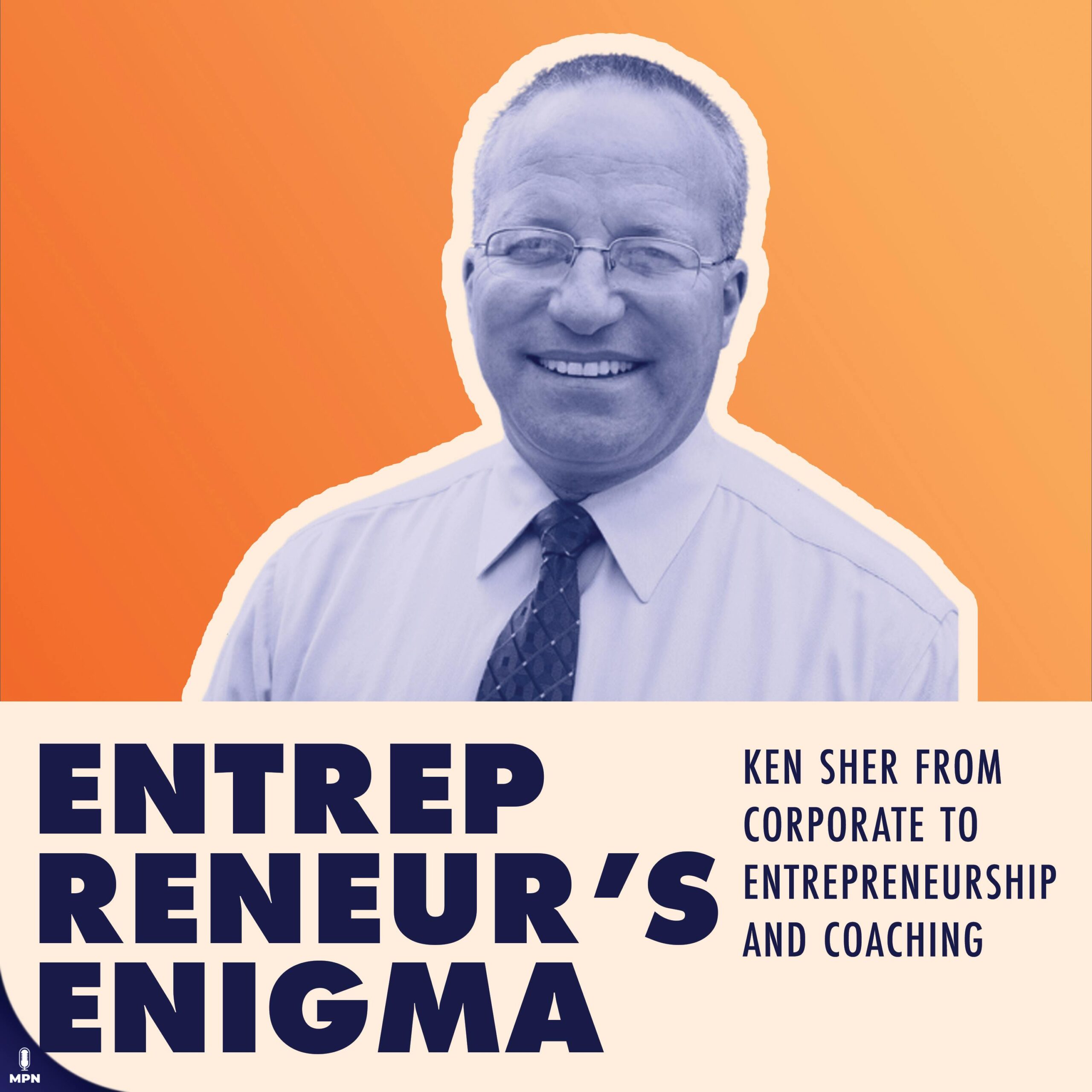 Ken Sher From Corporate To Entrepreneurship And Coaching