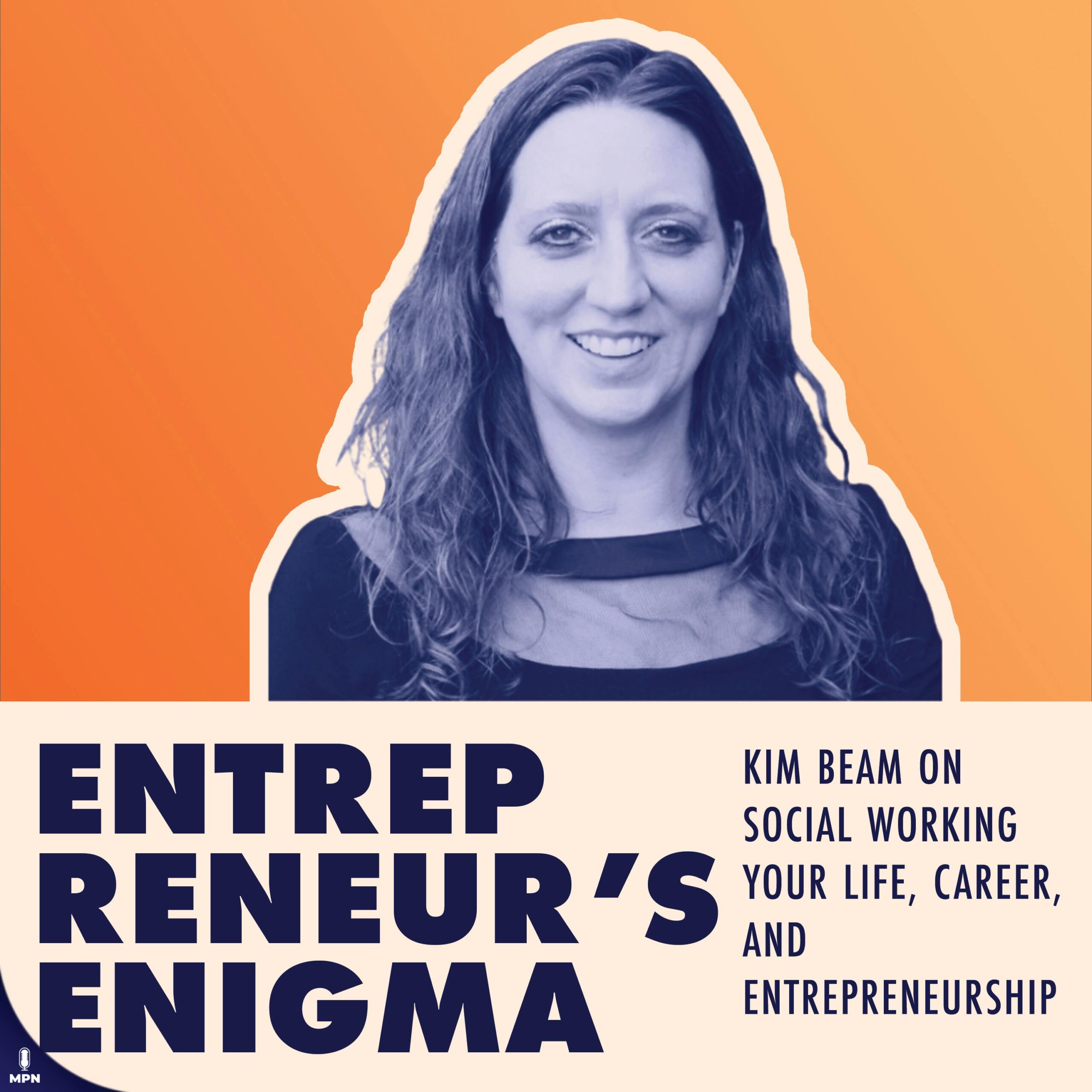 Kim Beam On Social Working Your Life, Career, and Entrepreneurship