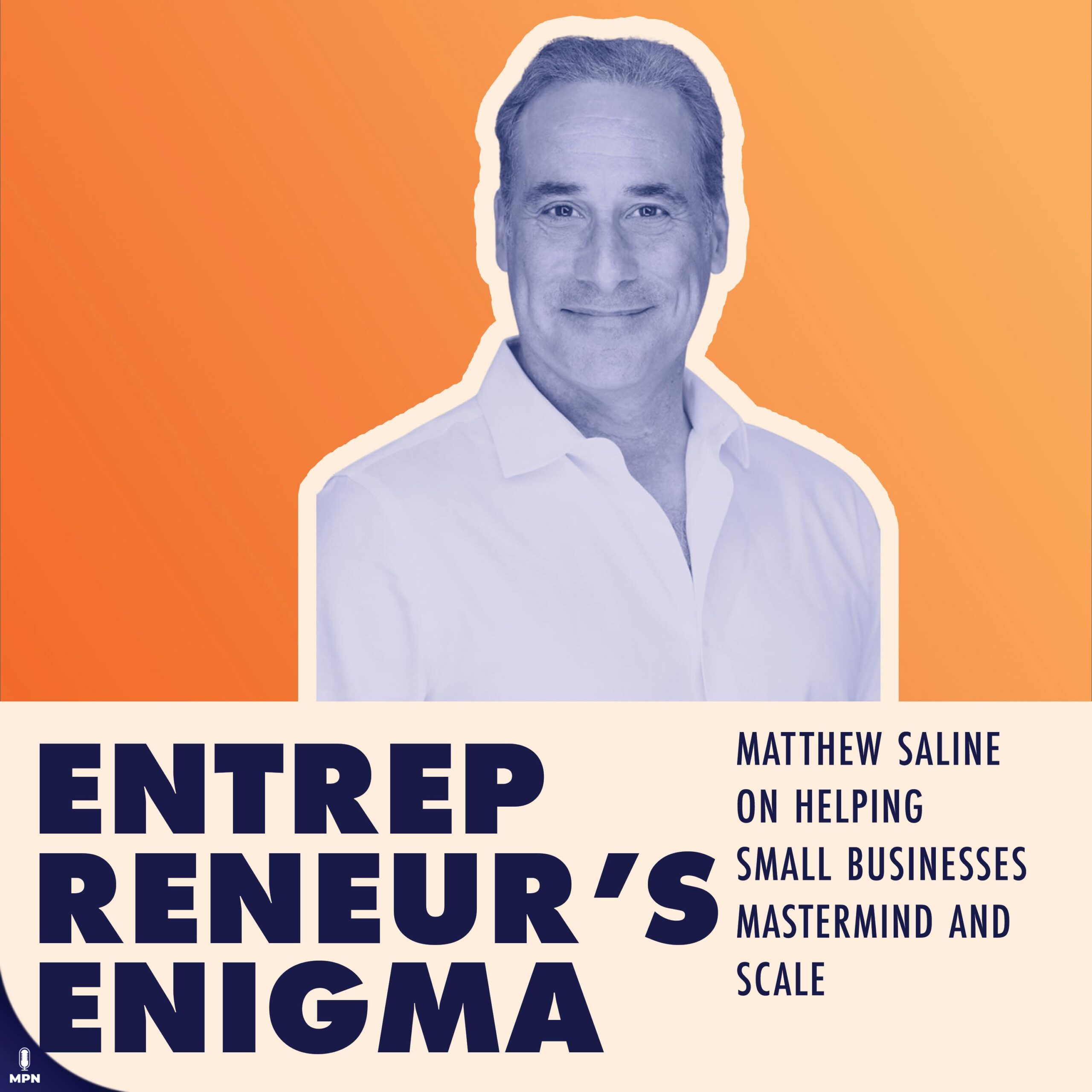 Matthew Saline On Helping SMBs Mastermind And Scale