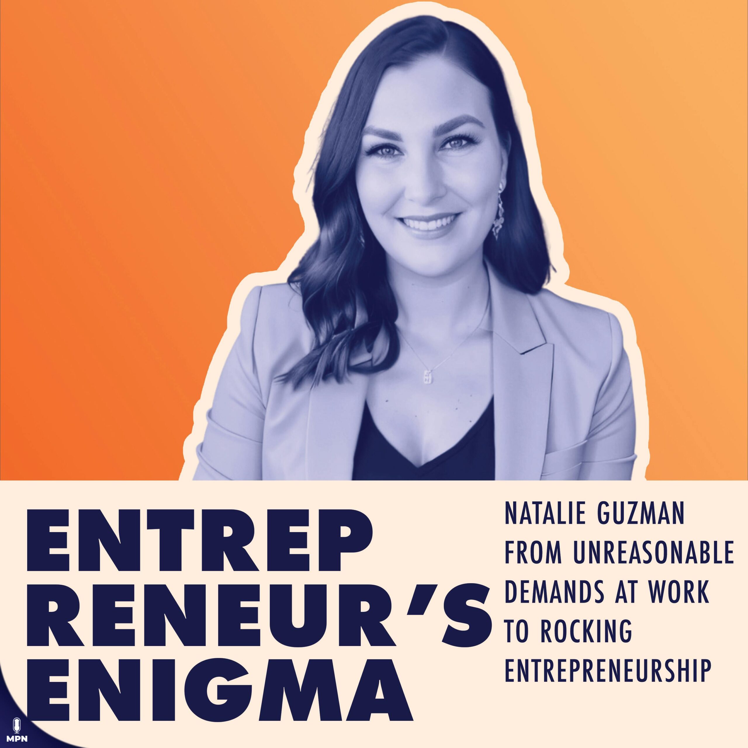 Natalie Guzman From Unreasonable Demands At Work To Rocking Entrepreneurship