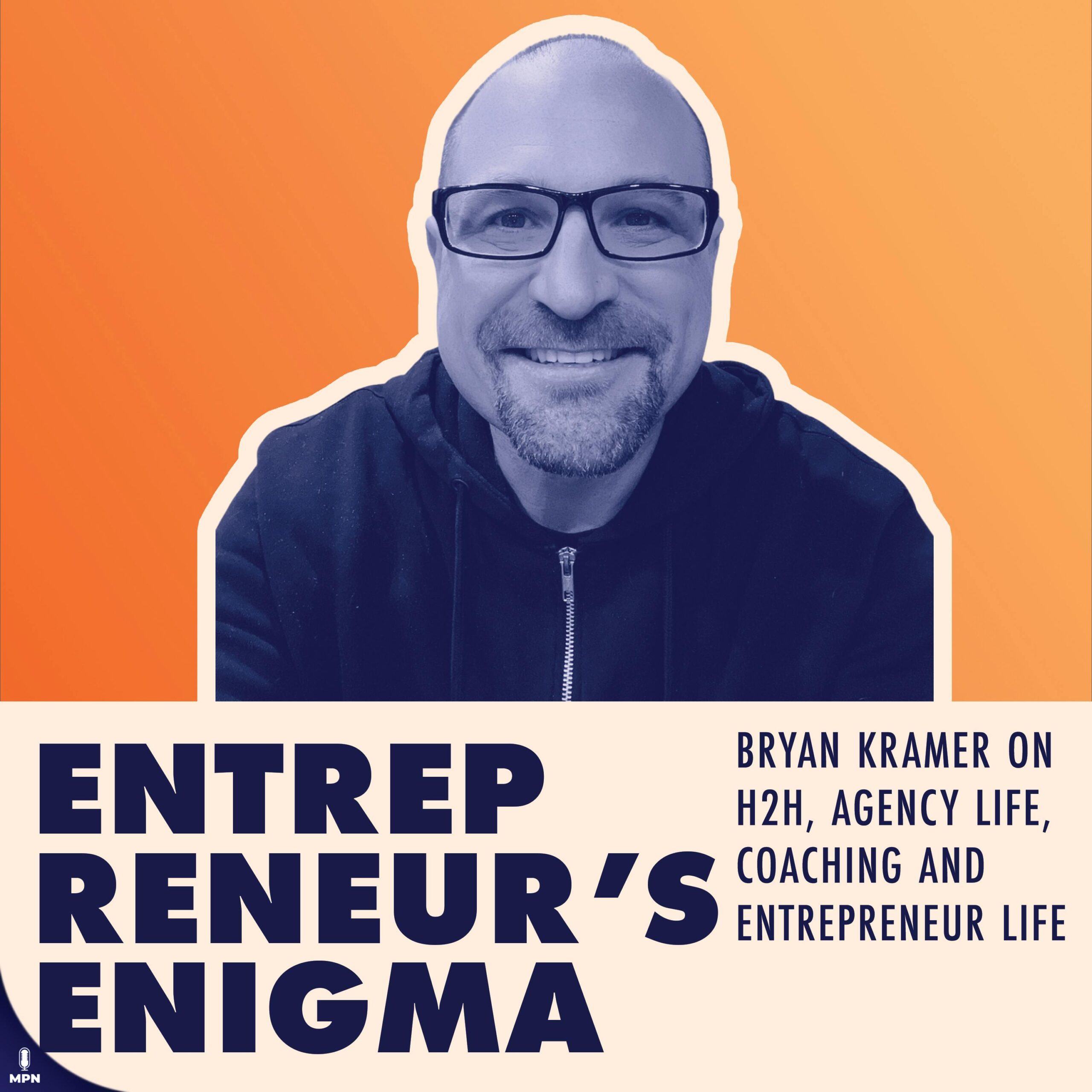 Bryan Kramer On H2H, Agency Life, Coaching and Entrepreneur Life