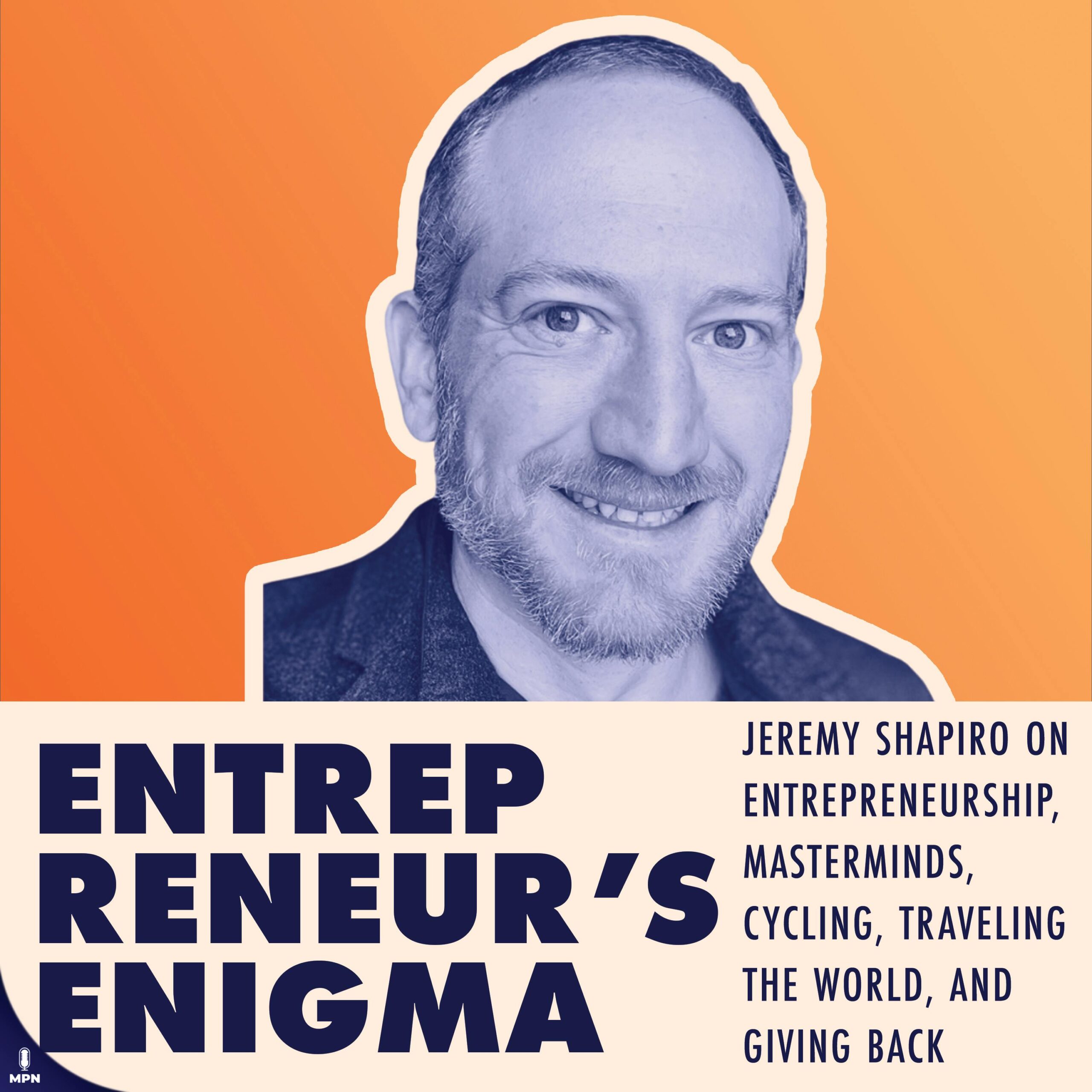 Jeremy Shapiro On Entrepreneurship, Masterminds, Cycling, Traveling The World, And Giving Back