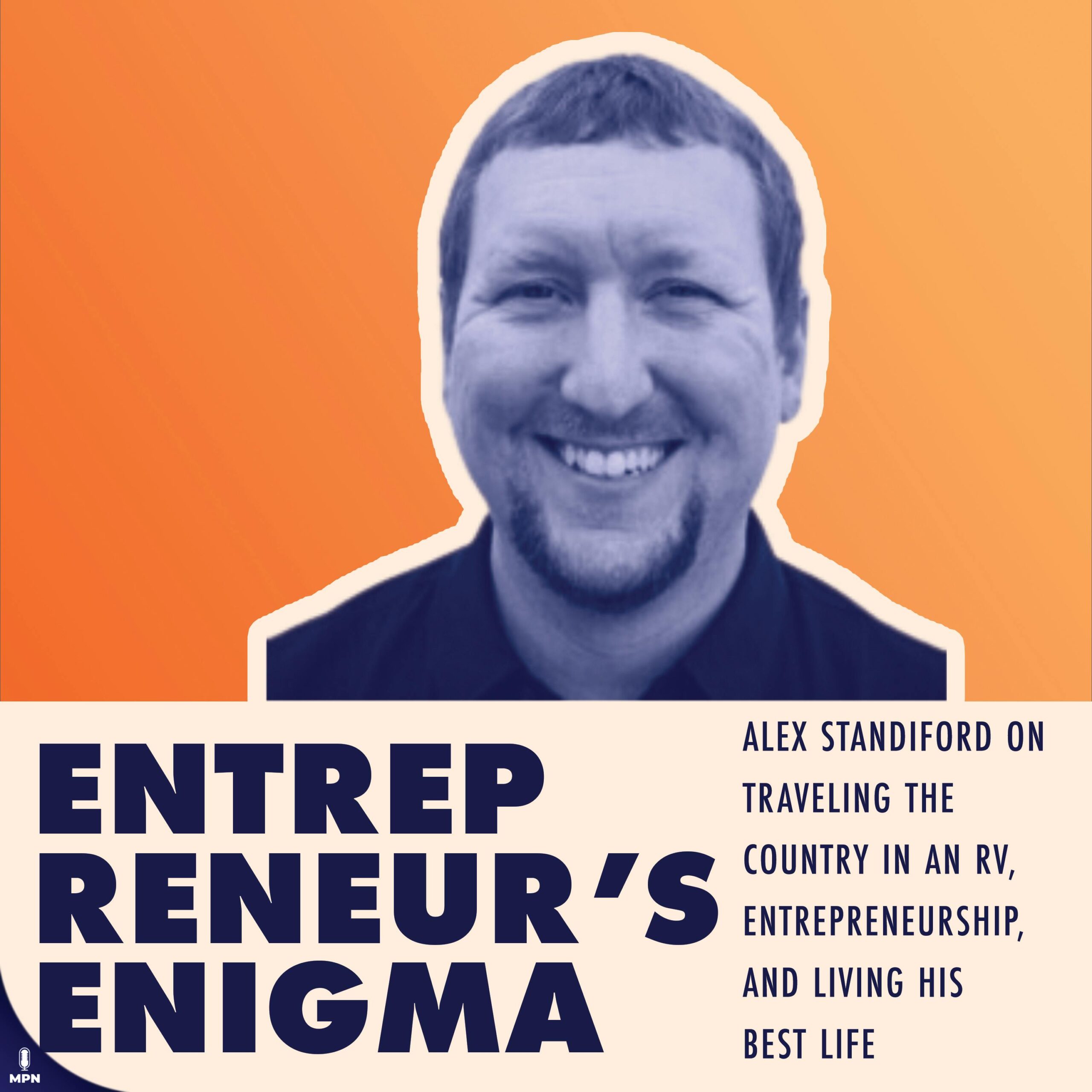 Alex Standiford On Traveling The Country In An RV, Entrepreneurship, And Living His Best Life