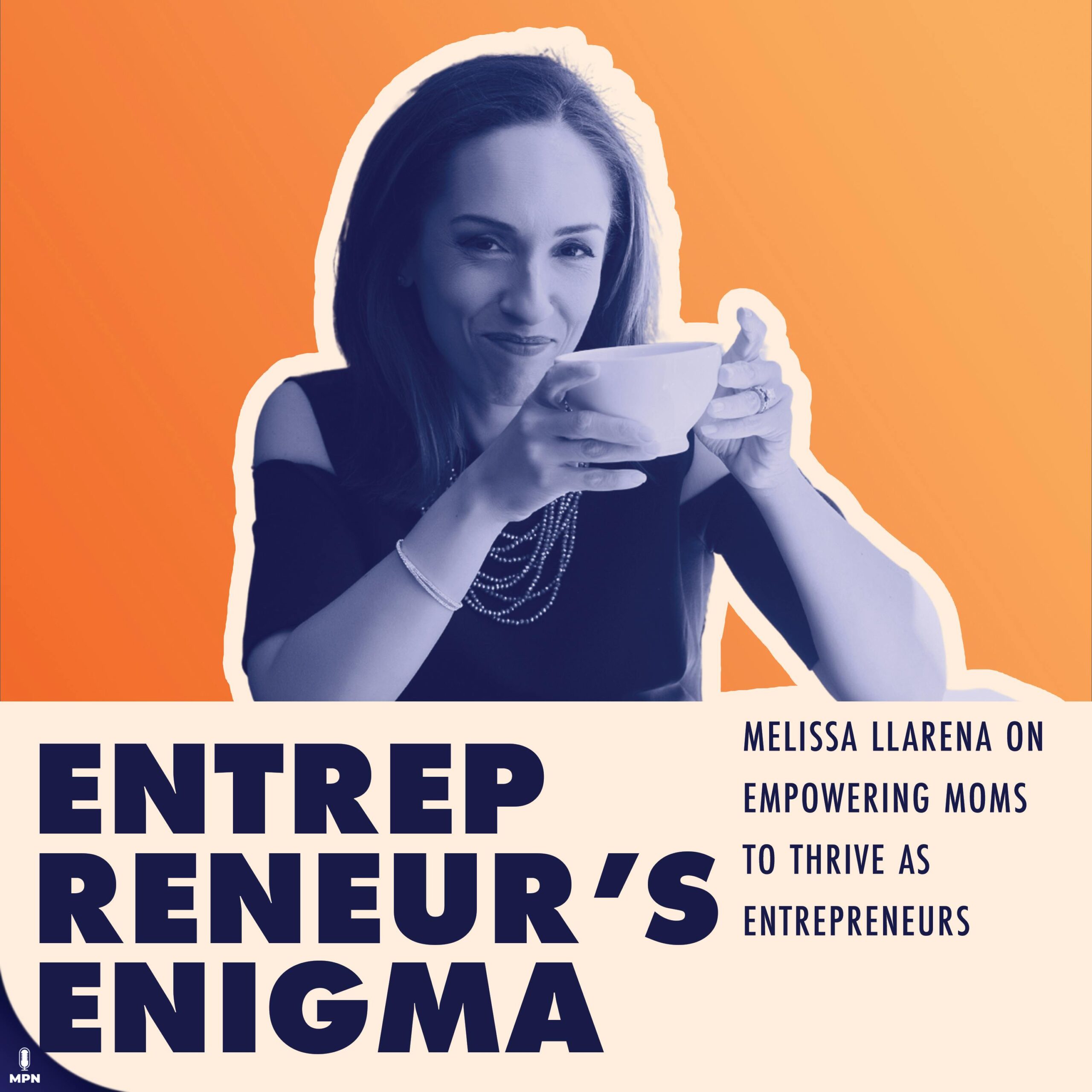 Melissa Llarena on Empowering Moms to Thrive as Entrepreneurs