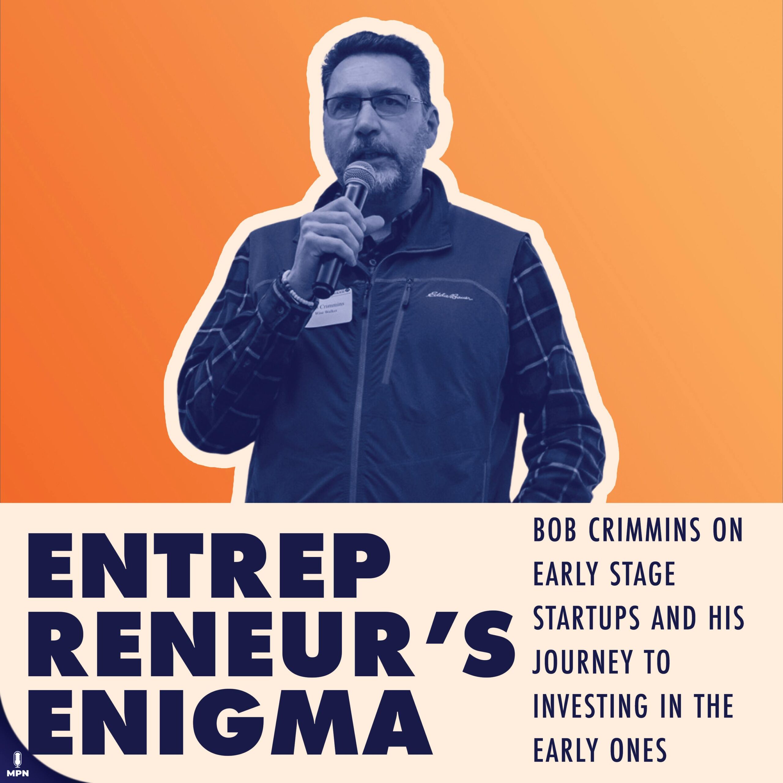 Bob Crimmins On Early Stage Startups And His Journey To Investing In The Early Ones