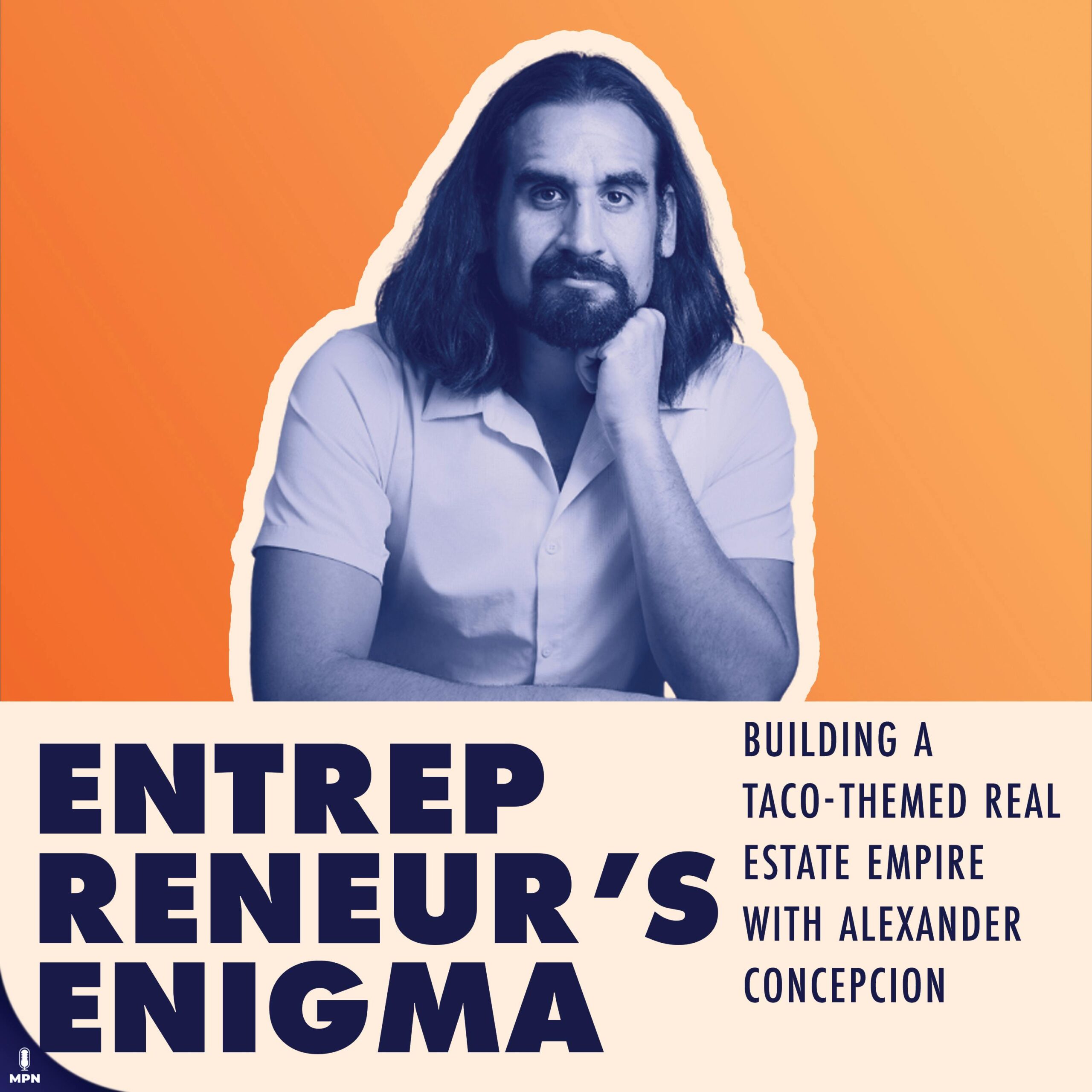 Building a Taco-Themed Real Estate Empire with Alexander Concepcion
