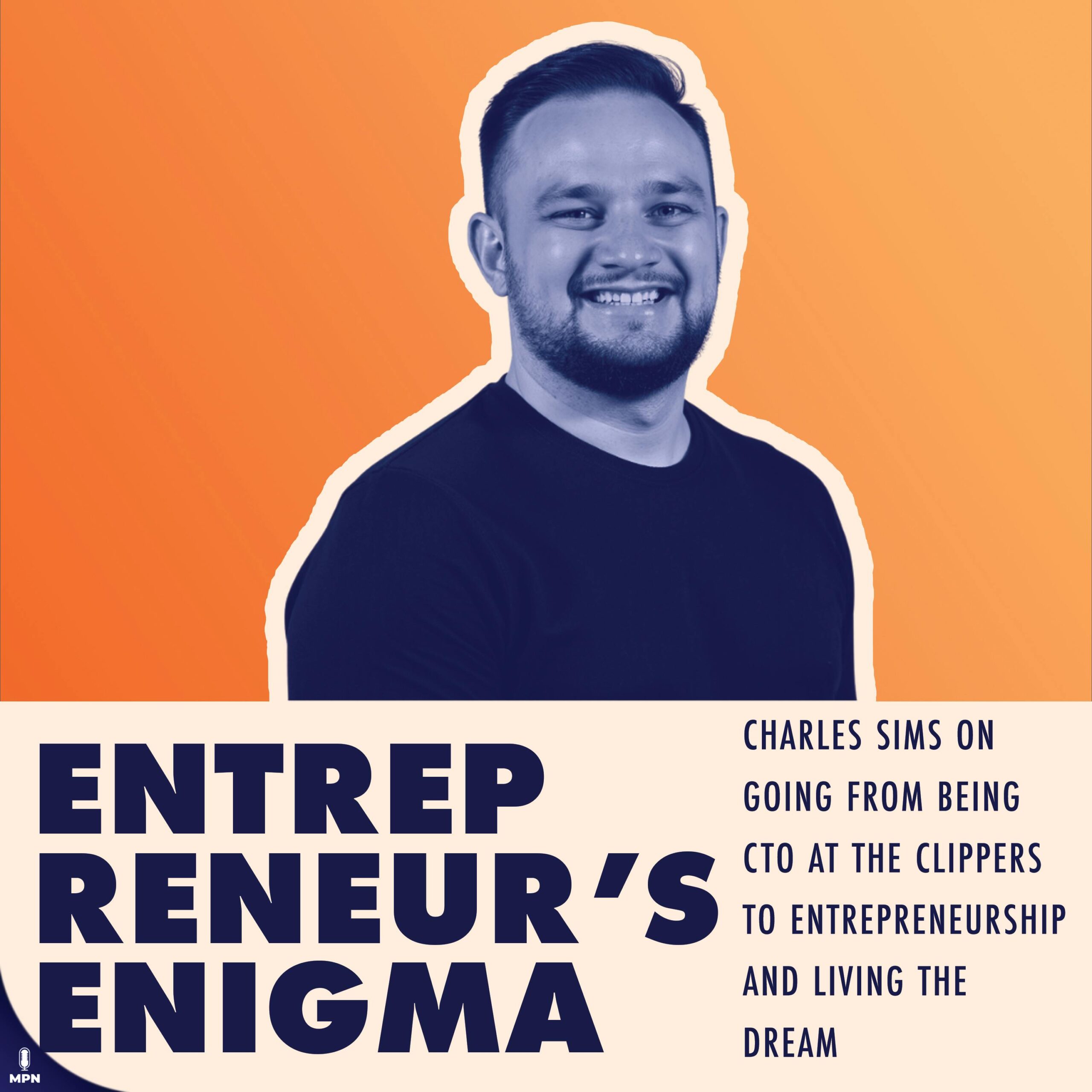 Charles Sims On Going From Being CTO At The Clippers To Entrepreneurship And Living The Dream