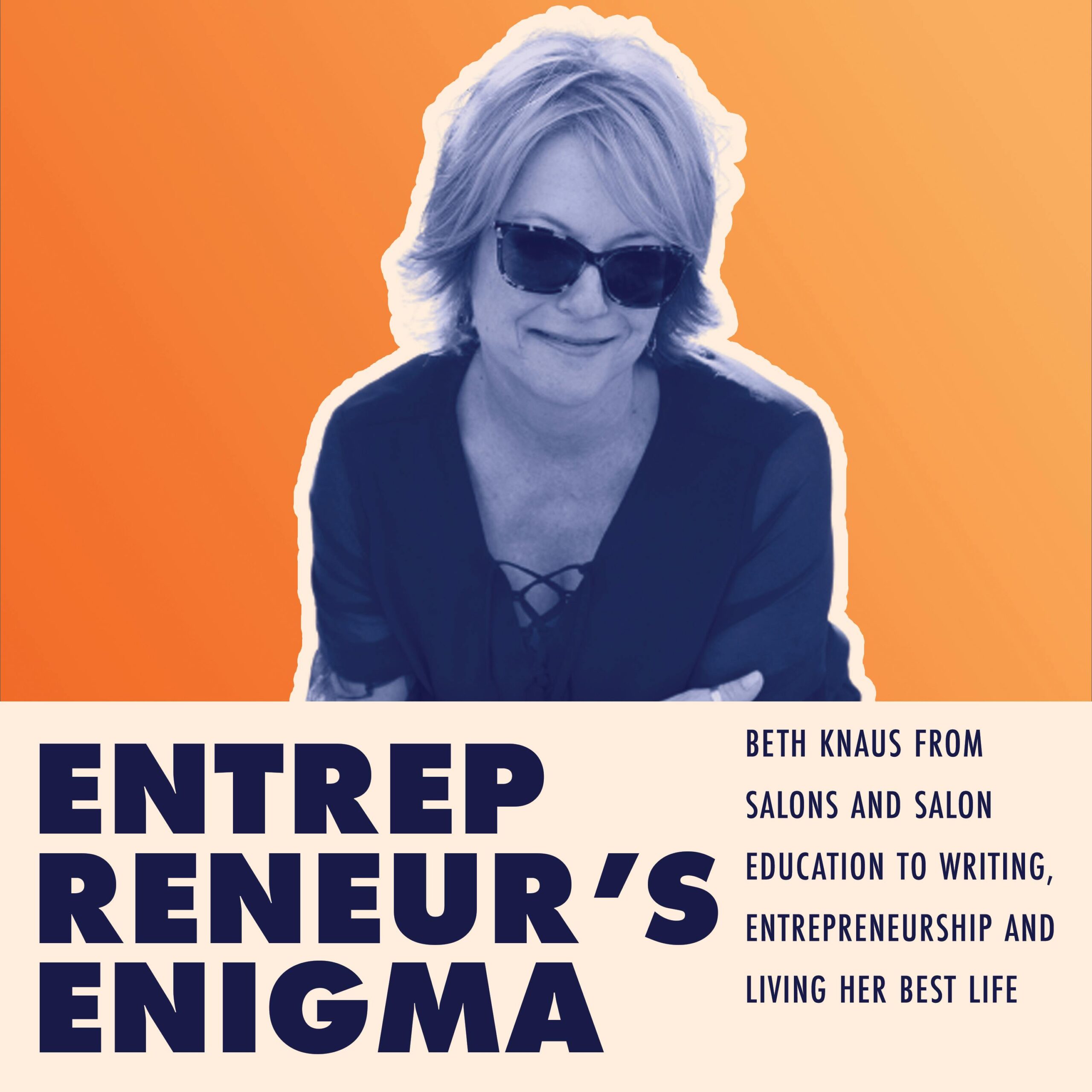 Beth Knaus From Salons And Salon Education To Writing, Entrepreneurship And Living Her Best Life