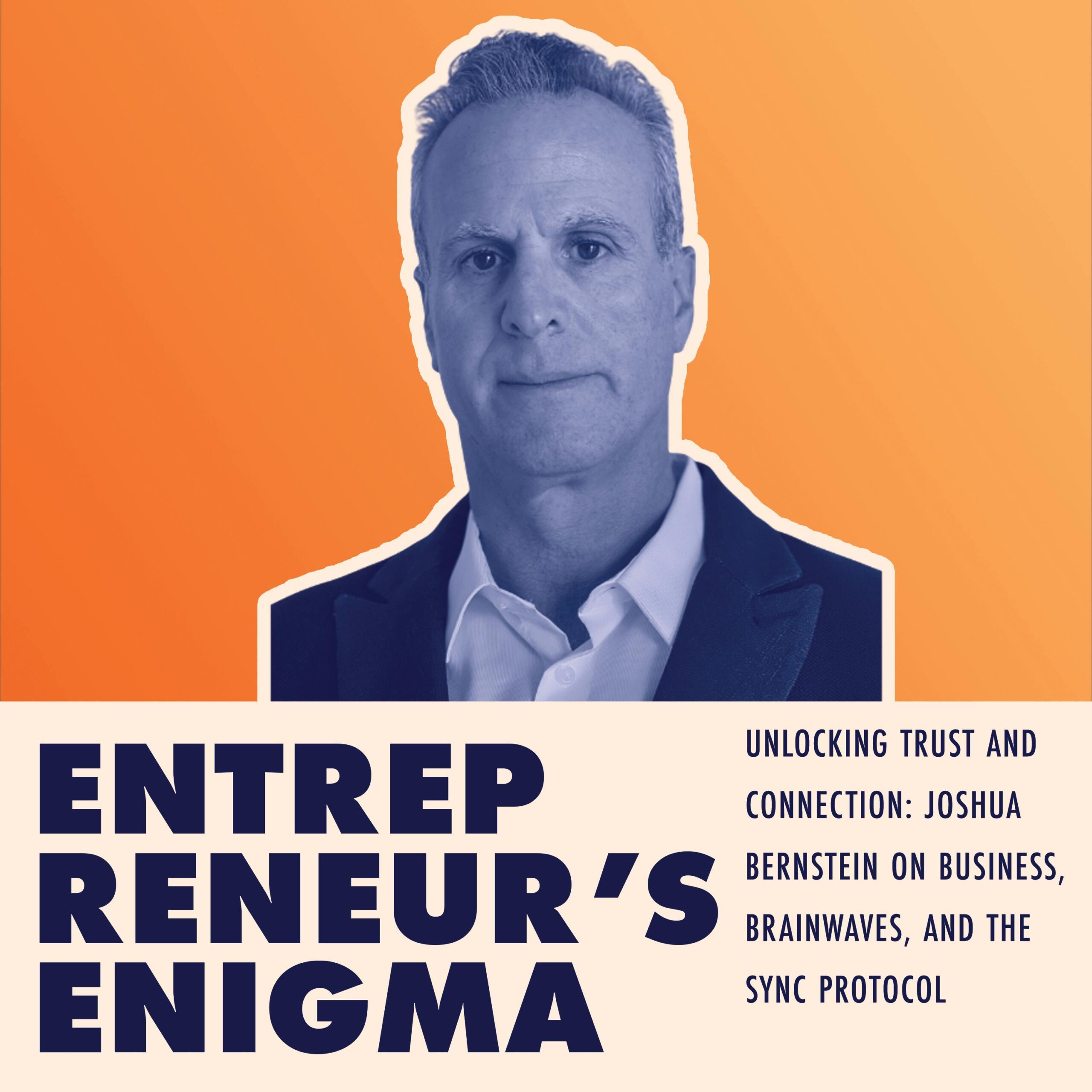 Unlocking Trust and Connection: Joshua Bernstein on Business, Brainwaves, and the SYNC Protocol