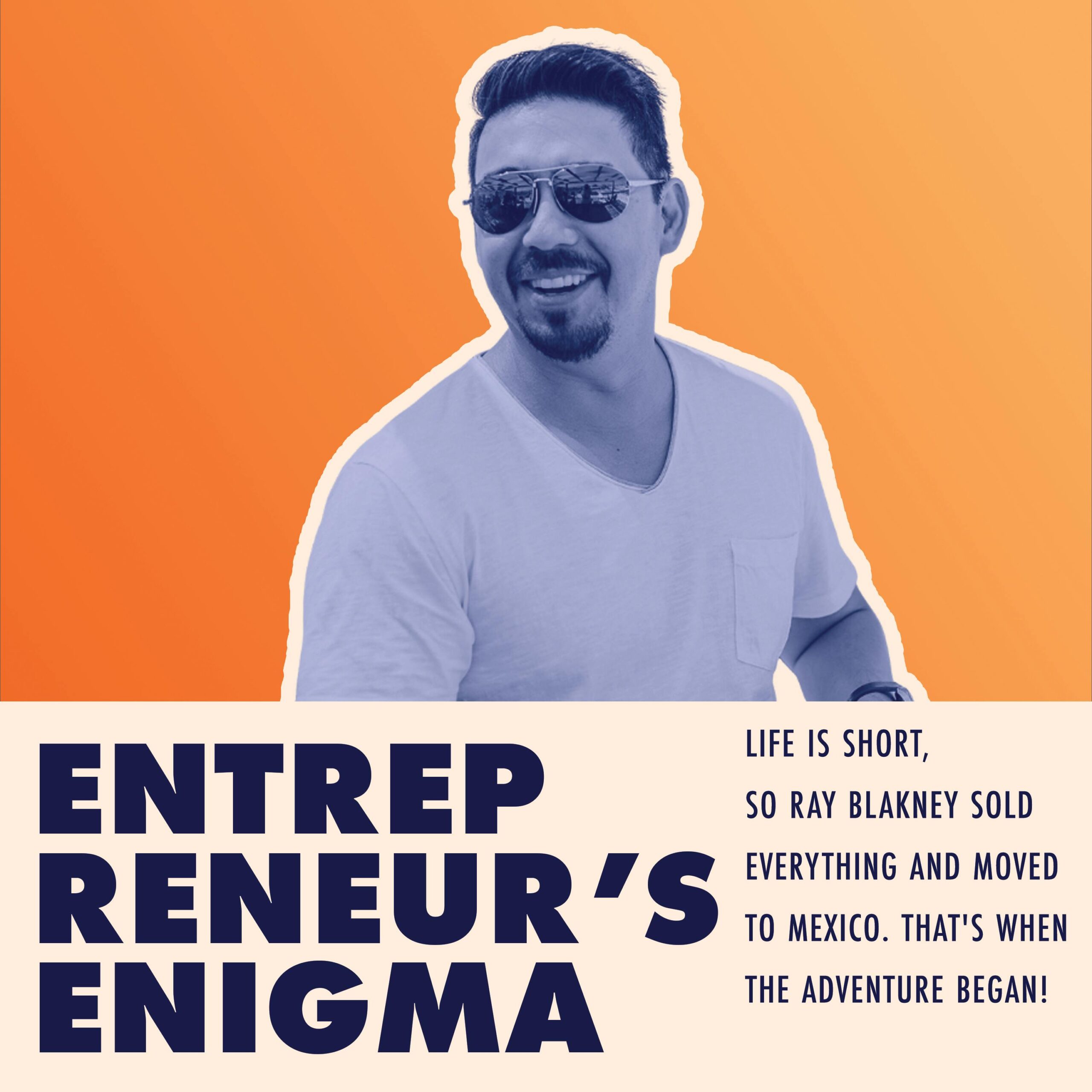 Life Is Short, So Ray Blakney Sold Everything And Moved To Mexico. That’s When The Adventure Began!