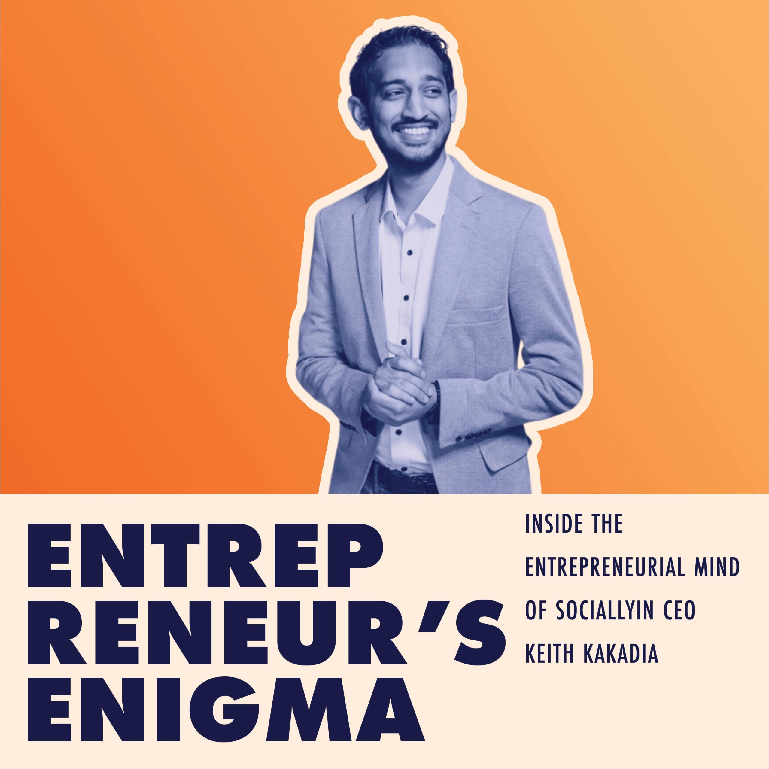 Inside the Entrepreneurial Mind of Sociallyin CEO Keith Kakadia